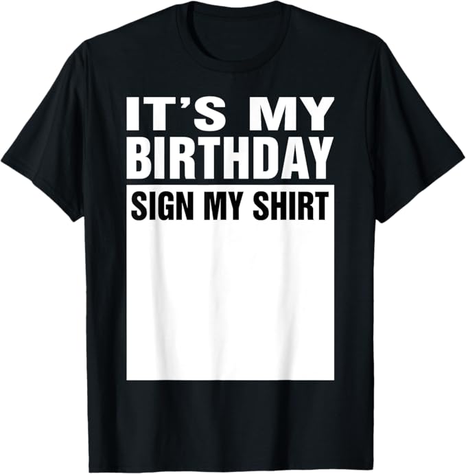 It's My Birthday Sign My Funny Gifts T-Shirt